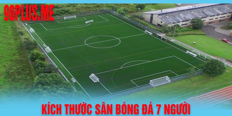 Kích thước sân bóng đá 7 người - tiêu chuẩn của FIFA