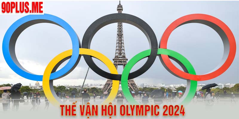 Thế Vận Hội Olympic 2024 Và Những Điều Cần Nắm Rõ